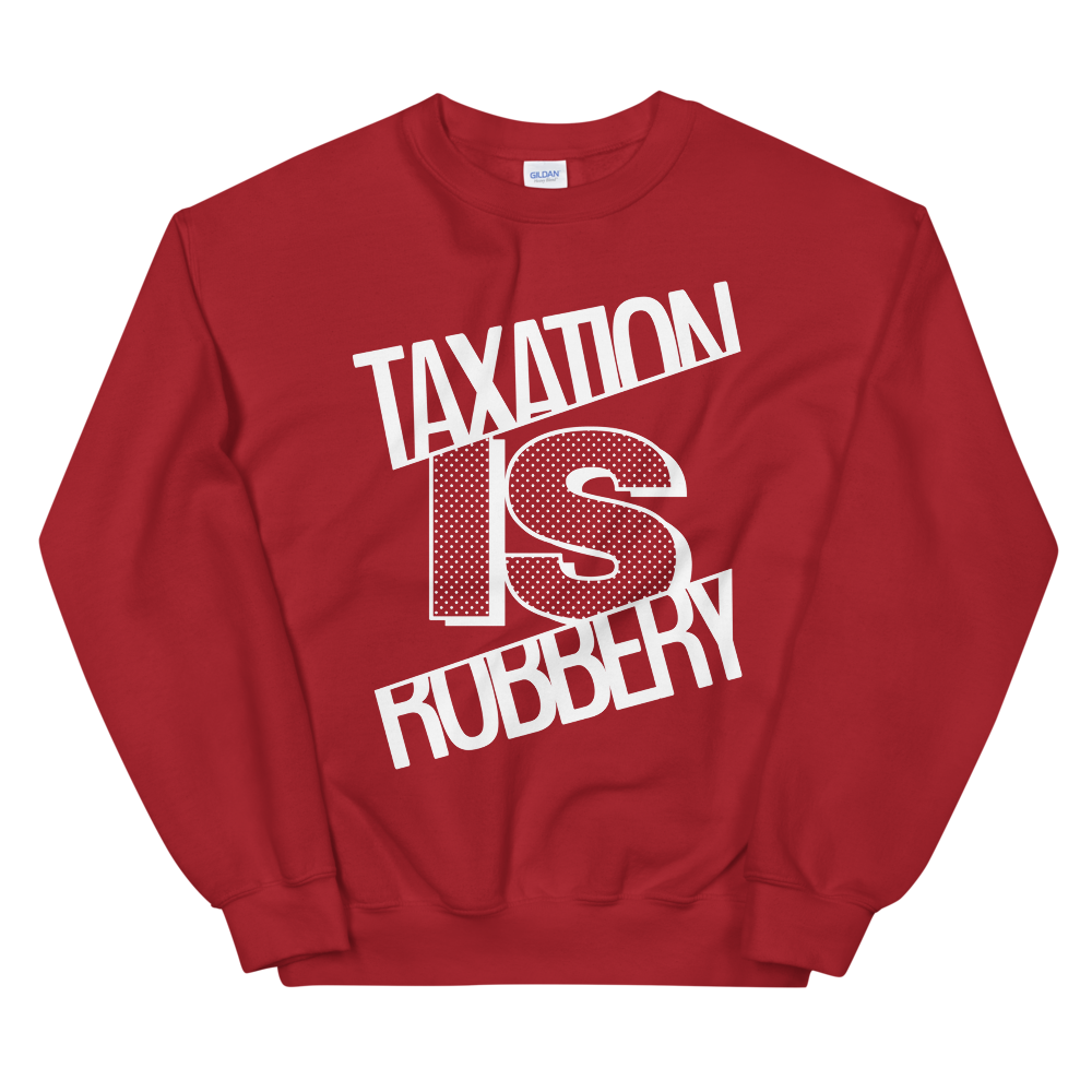'Taxation is Robbery' Sweatshirt