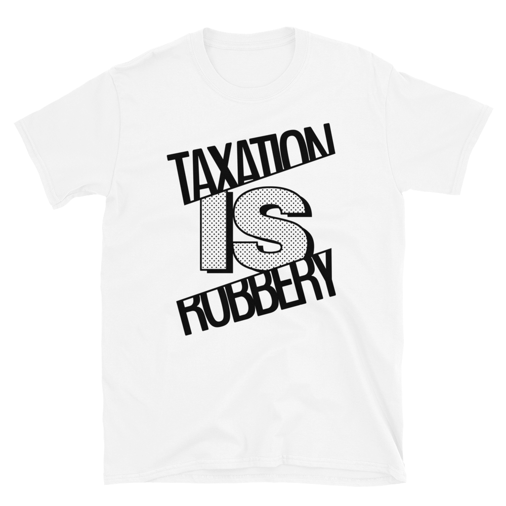 'Taxation is Robbery' póló