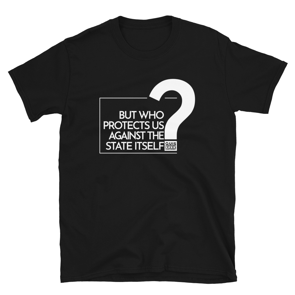 'Who Protects Us Against the State Itself?' póló