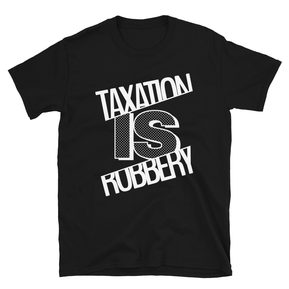 'Taxation is Robbery' póló