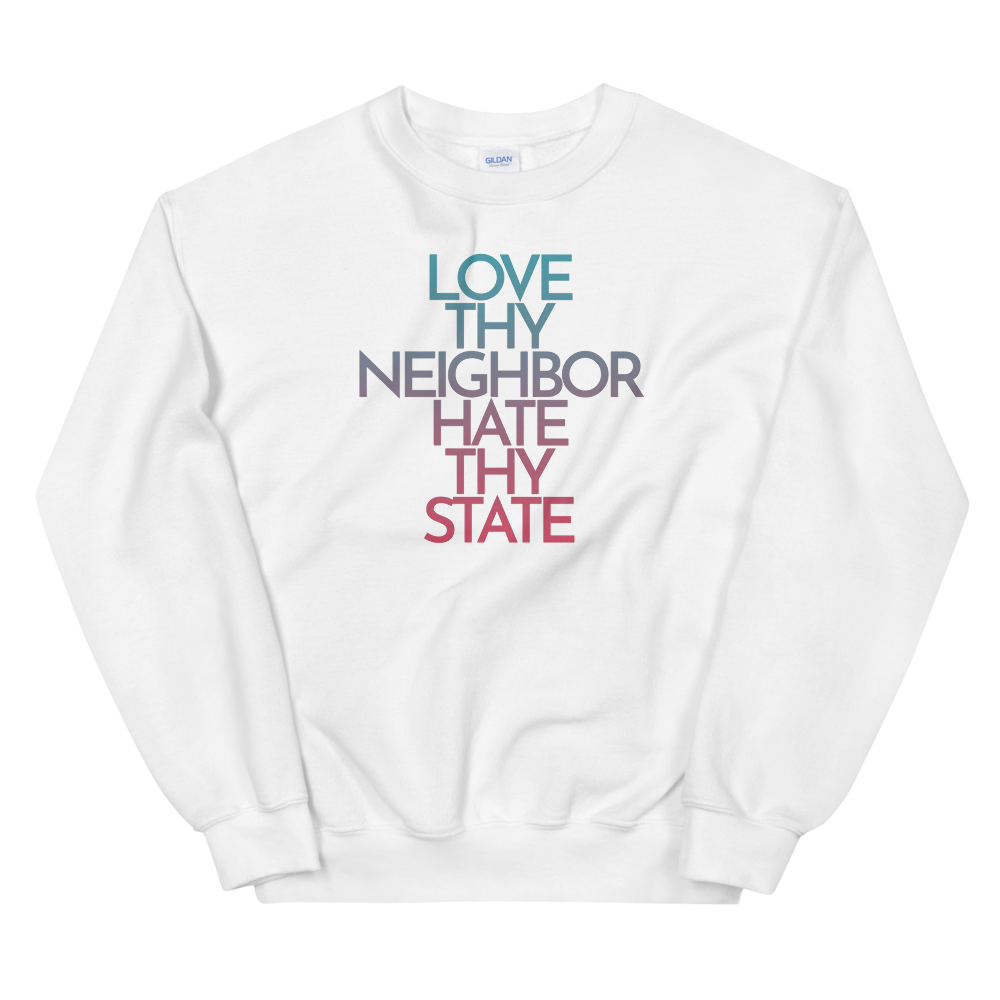 'Hate Thy State' Sweatshirt