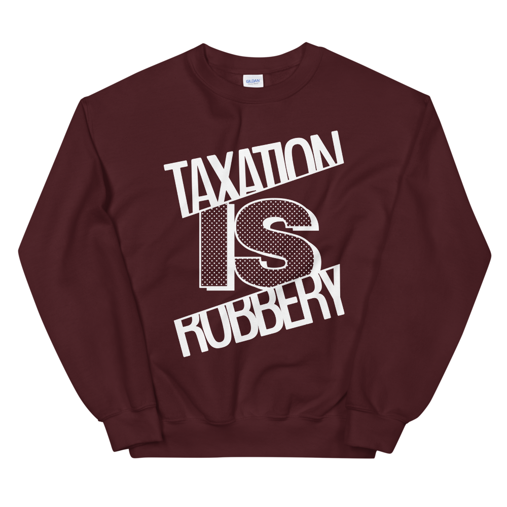'Taxation is Robbery' Sweatshirt
