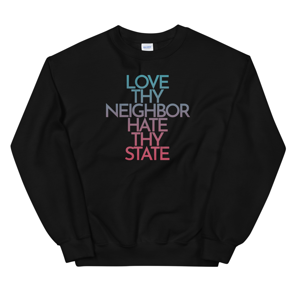 'Hate Thy State' Sweatshirt