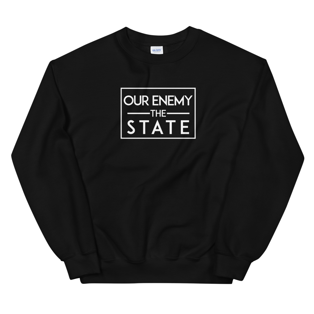 'Our Enemy, The State' Sweatshirt