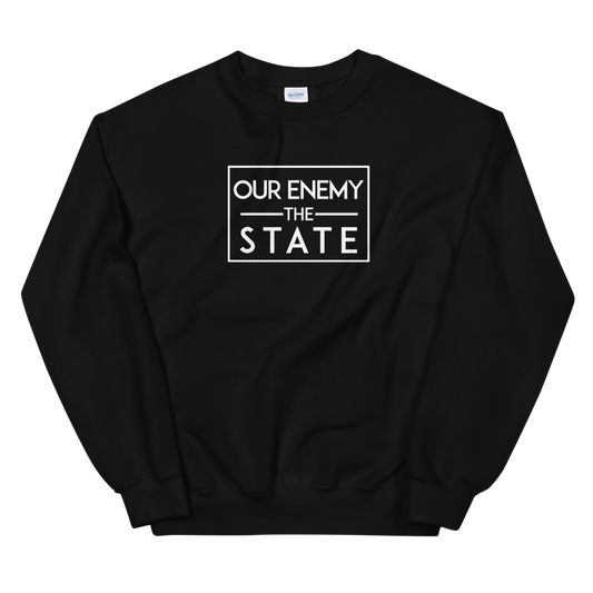 'Our Enemy, The State' Sweatshirt