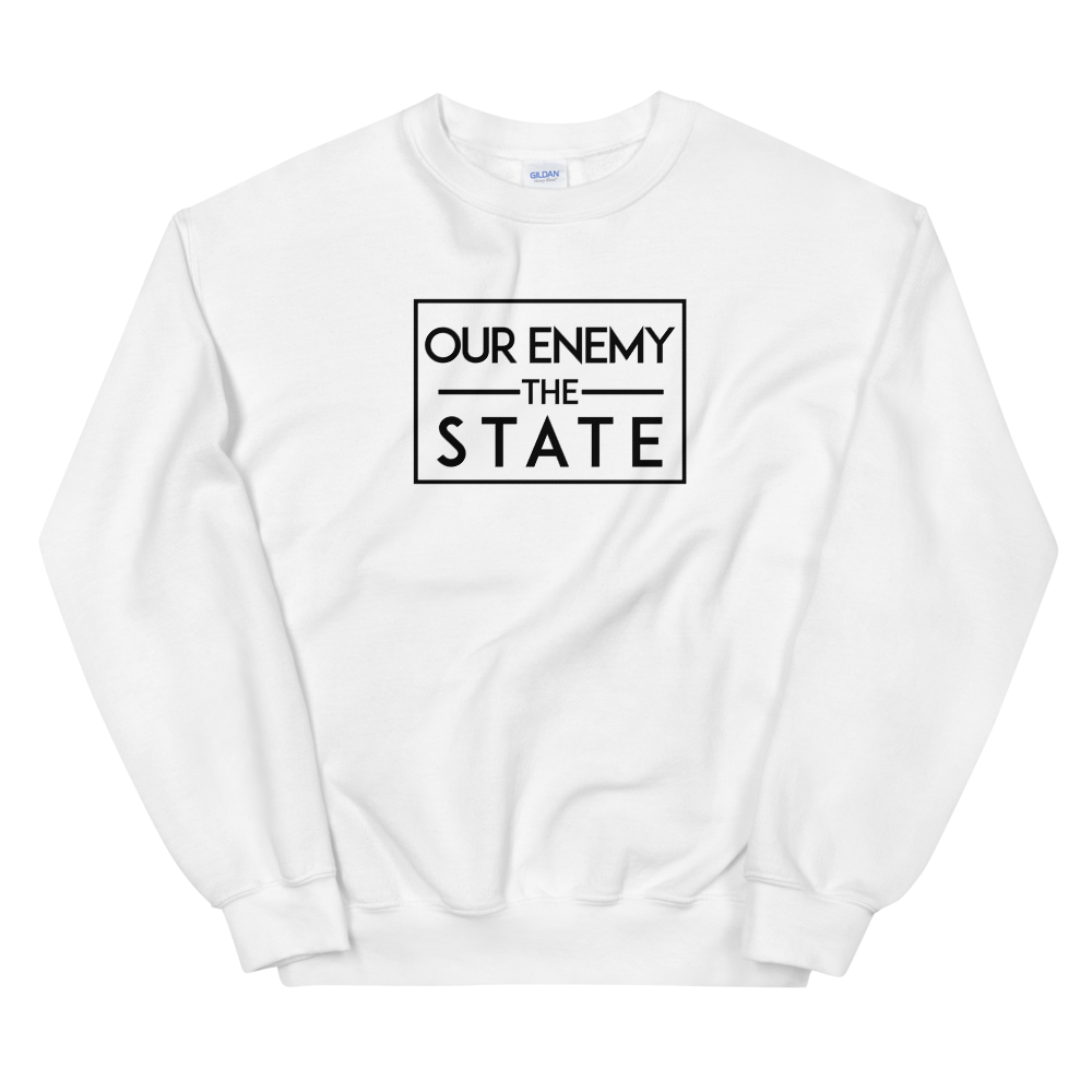 'Our Enemy, The State' Sweatshirt