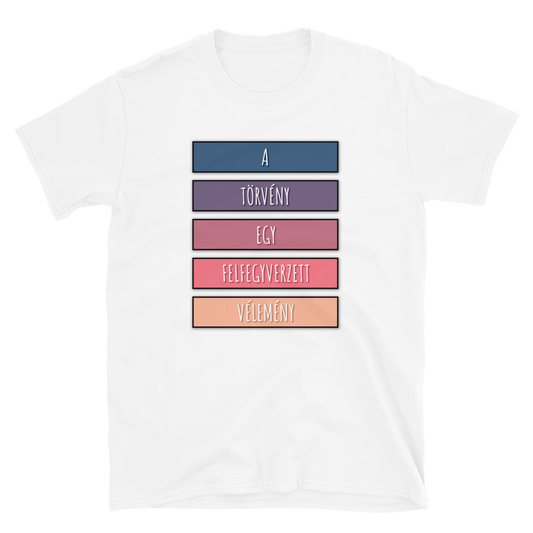 'A törvény egy felfegyverzett vélemény' póló